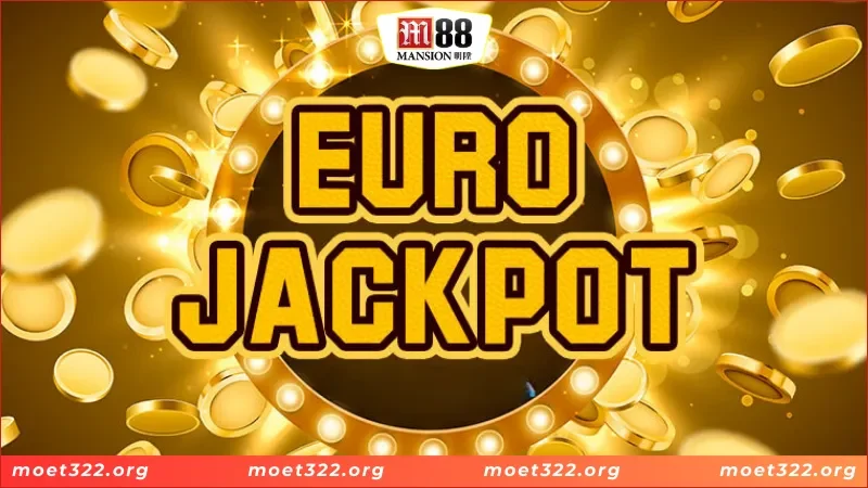 EUROJACKPOT M88 - Hiện Thực Hóa Giấc Mơ Đổi Đời Của Bạn 2 Giới thiệu những thông tin tổng quan về xổ số EUROJACKPOT