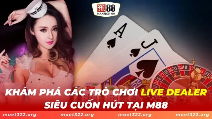 Khám Phá Các Trò Chơi Live Dealer Siêu Cuốn Hút Tại M88 1 Khám Phá Các Trò Chơi Live Dealer Siêu Cuốn Hút Tại M88