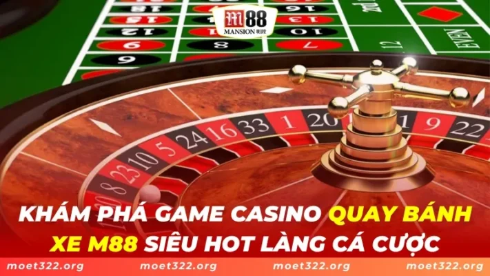 Quay Bánh Xe M88 - Game Casino Thu Hút Cược Thủ 2025 1 Quay Bánh Xe M88 - Game Casino Thu Hút Cược Thủ 2024