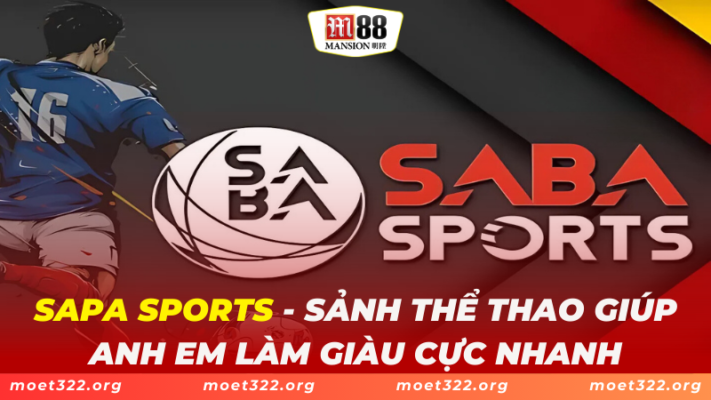 Sapa Sports - Sảnh Thể Thao Giúp Anh Em Làm Giàu Cực Nhanh 1 Sapa Sports