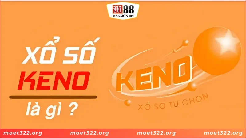 Keno M88 - Thách Thức Vận May, Săn Giải Thưởng 2 Sơ lược về sảnh xổ số Keno