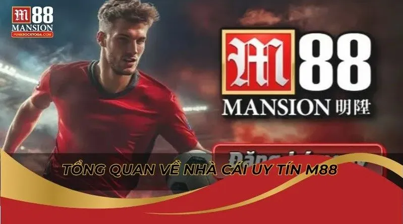 Điểm khác biệt của M88 so với các nhà cái lớn khác như Kubet, Fun88 2 Tổng quan về nhà cái uy tín M88 tại Việt Nam