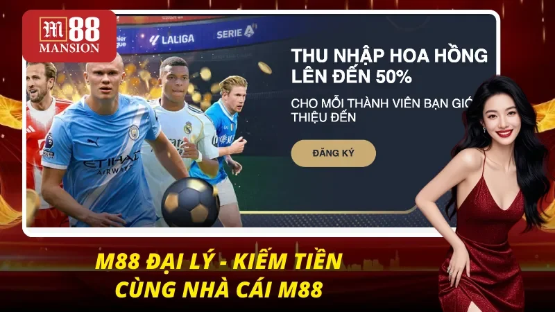 M88 46 Chương trình đại lý, chung tay kiếm tiền